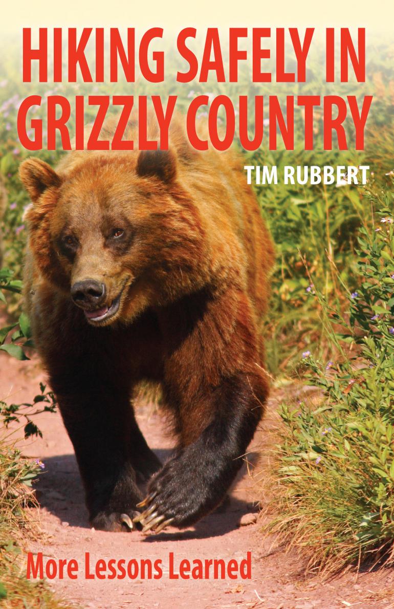 Hiking Safely in Grizzly Country, Tim Rubbert